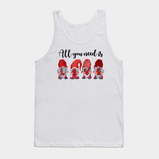 All You Need Is Love Gnomes Valentine's Day Gifts Shirt Tank Top